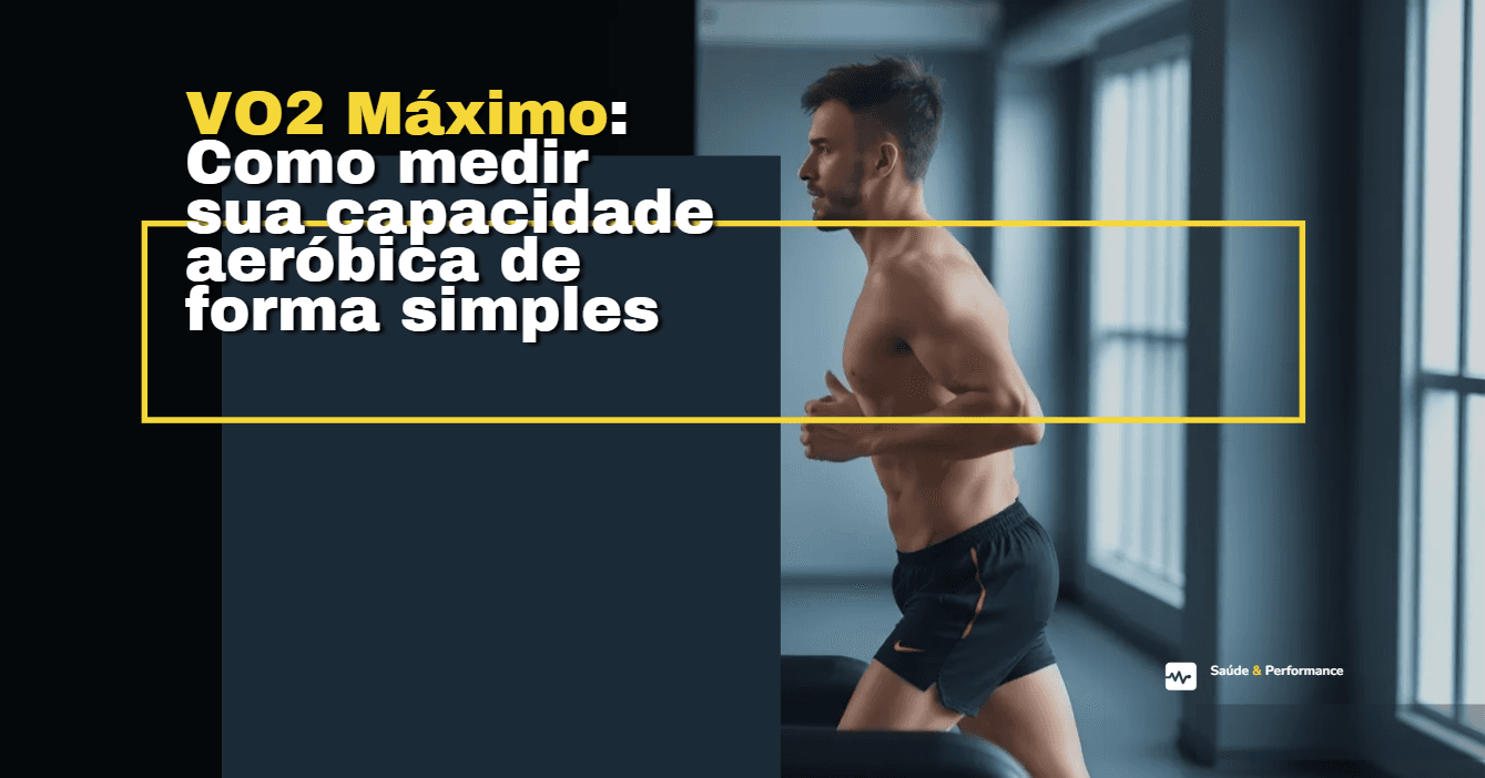 VO2 Máximo: Como medir sua capacidade aeróbica de forma simples